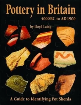 Image of Pottery in Britain 4000 Bc to Ad 1900 by Lloyd Robert Laing and Jennifer Laing Paperback