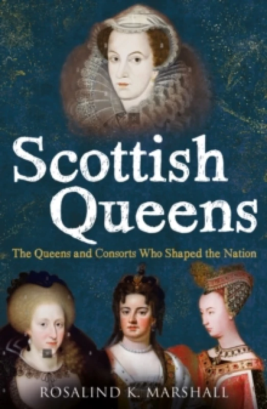 Image of Scottish Queens : The Queens and Consorts Who Shaped the Nation Paperback / softback