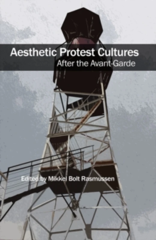 Image of Aesthetic Protest Cultures: After the Avant-Garde Paperback / softback