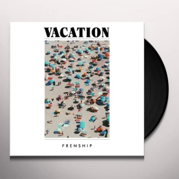 Image of FRENSHIP - Vacation Vinyl