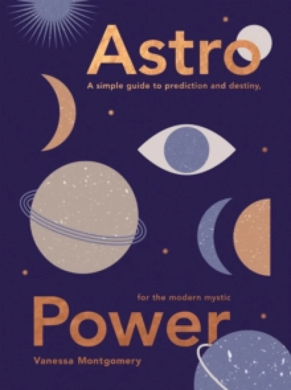 Image of astro power a simple guide to prediction and destiny for the modern mystic 9781787138896