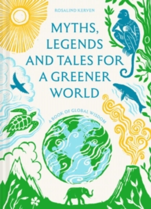 Image of Myths, Legends and Tales for a Greener World : A book of global wisdom Hardback