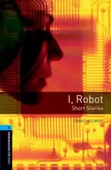 Image of Oxford Bookworms Library: Level 5:: I, Robot - Short Stories