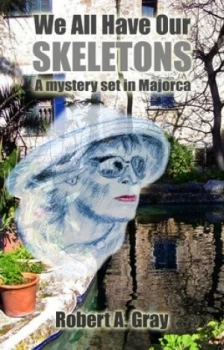 Image of We All Have Our Skeletons by Robert A. Gray Book