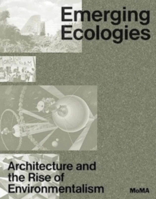 Image of Emerging Ecologies : Architecture and the Rise of Environmentalism Hardback