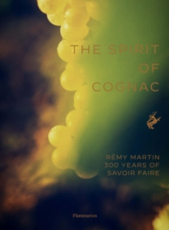 Image of The Spirit of Cognac : Remy Martin: 300 Years of Savoir Faire Hardback