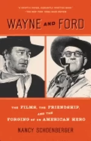 Image of wayne and ford the films the friendship and the forging of an american her