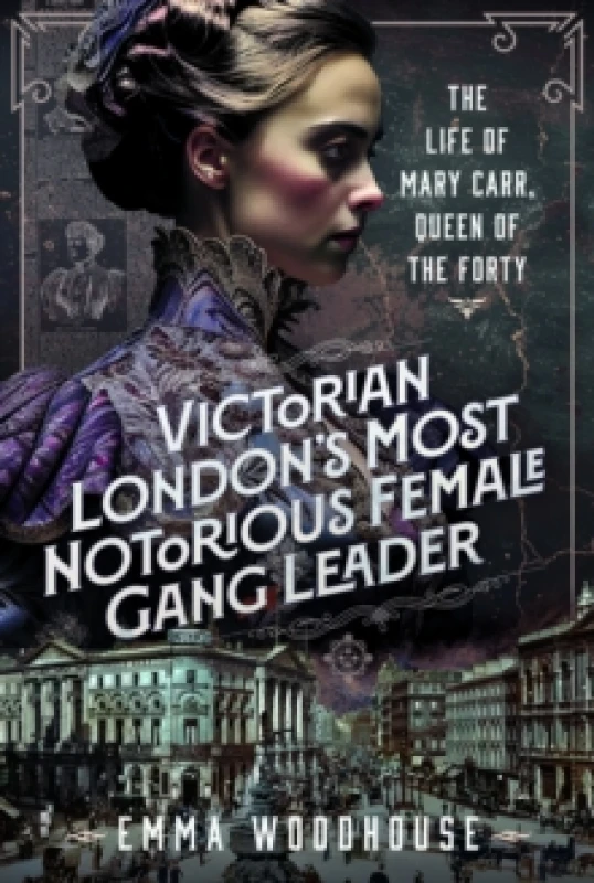 Image of Victorian London's Most Notorious Female Gang Leader. Hardback. By Emma Woodhouse Books