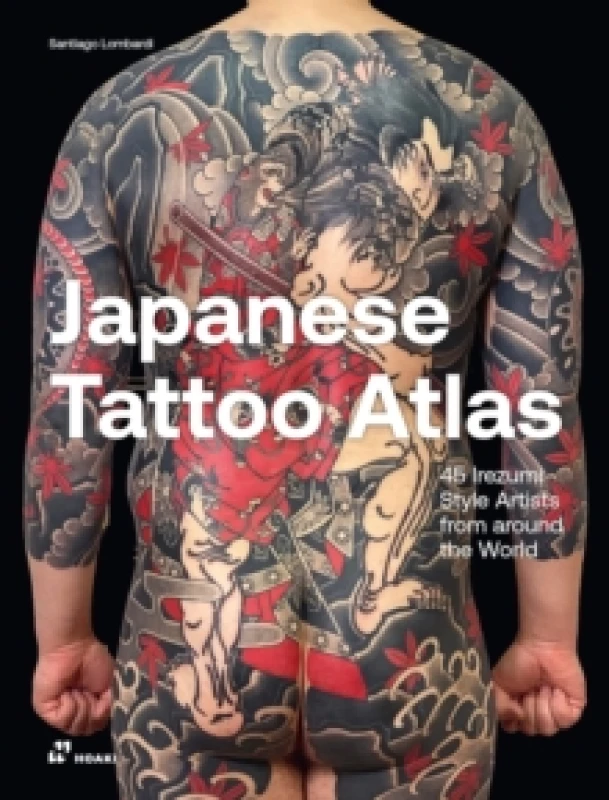 Image of Japanese Tattoo Atlas: 45 Irezumi Style Artists from Around the World Hardback