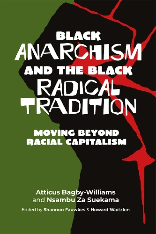Image of Black Anarchism And The Black Radical Tradition : Moving Beyond Racial Capitalism Paperback / softback
