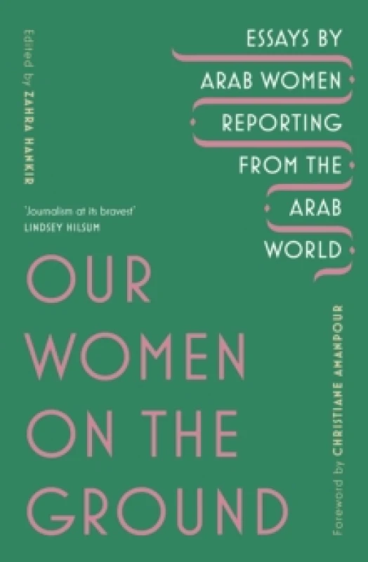 Image of Our Women on the Ground : Arab Women Reporting from the Arab World Paperback / softback