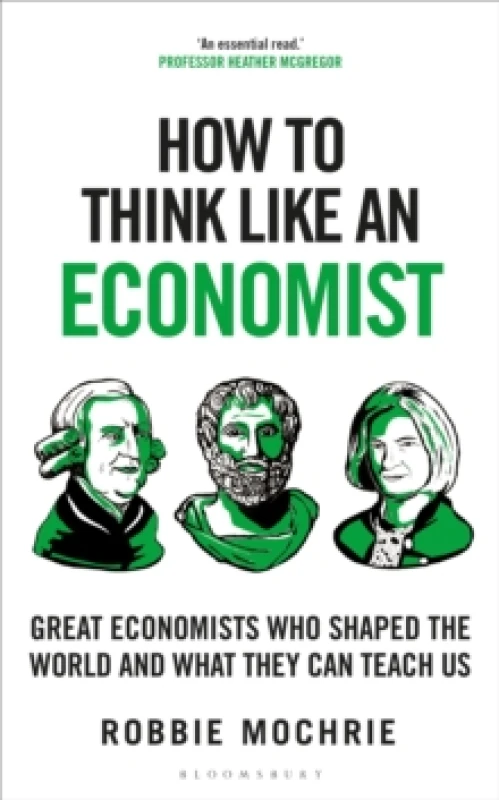 Image of How to Think Like an Economist : Great Economists Who Shaped the World and What They Can Teach Us Paperback / softback