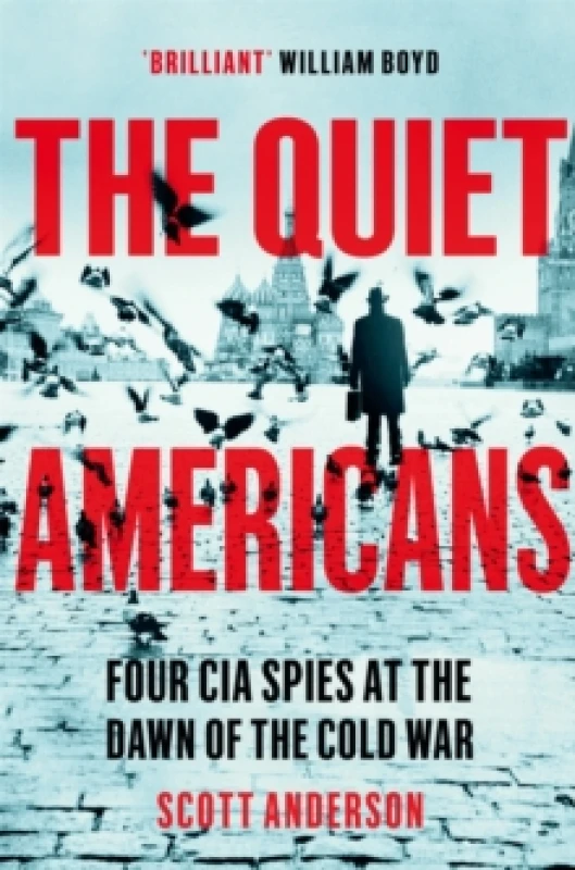 Image of The Quiet Americans : Four CIA Spies at the Dawn of the Cold War - A Tragedy in Three Acts Paperback / softback