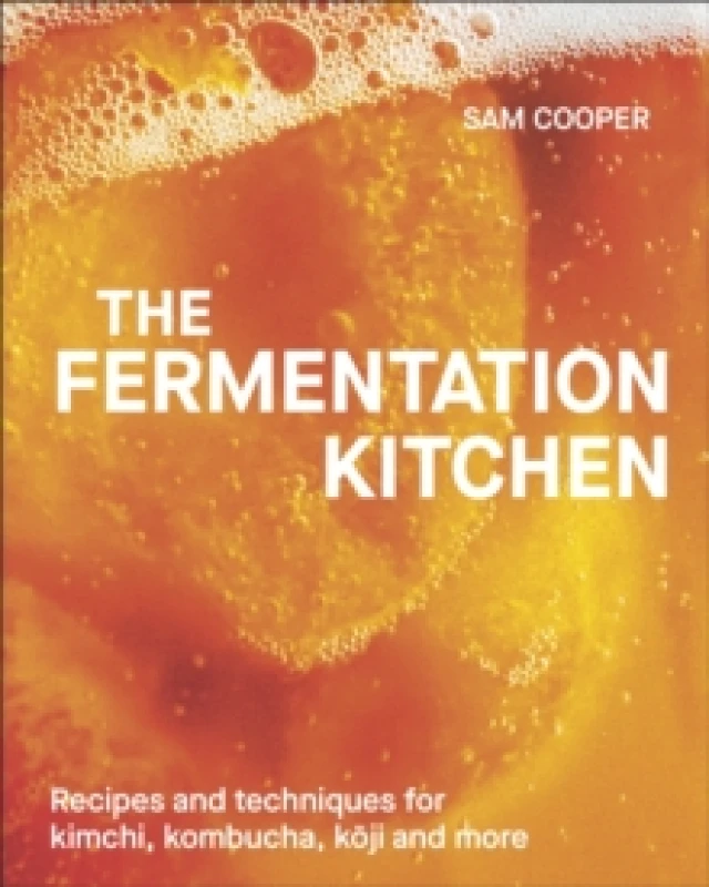 Image of The Fermentation Kitchen : Recipes and Techniques for Kimchi, Kombucha, Koji and More Hardback