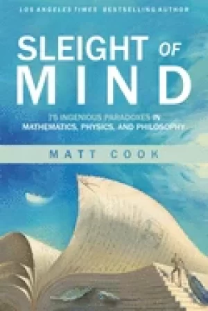 Image of sleight of mind 75 ingenious paradoxes in mathematics physics and philosop