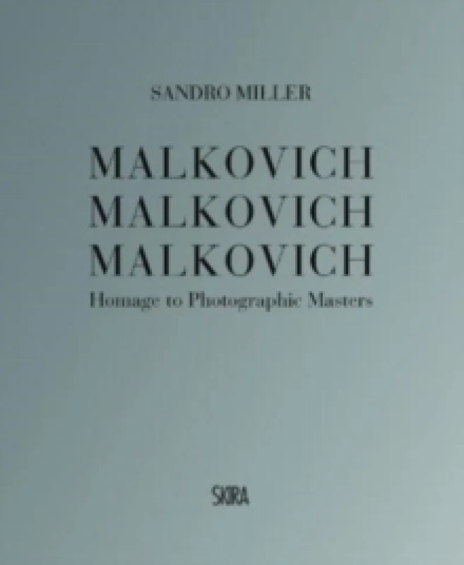 Image of Malkovich Malkovich Malkovich : Homage to Photographic Masters Hardback