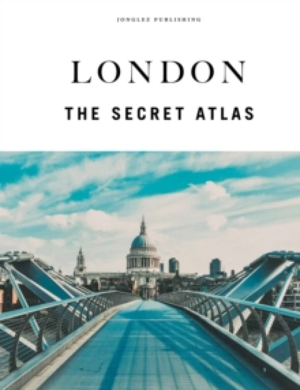 Image of London - The Secret Atlas : The hidden secret sites of London for the curious explorer Hardback