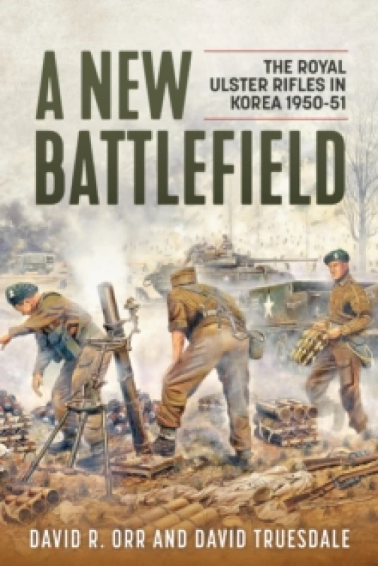 Image of A New Battlefield : The Royal Ulster Rifles in Korea, 1950-51 Paperback / softback