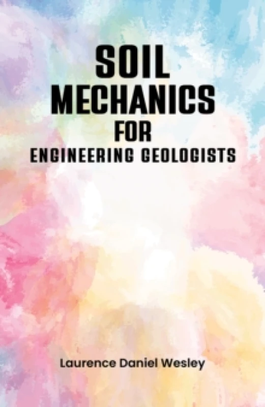 Image of Soil Mechanics for Engineering Geologists. Paperback. By Laurence D Wesley Books