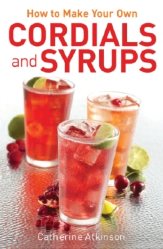 Image of How to Make Your Own Cordials and Syrups. Paperback. By Catherine Atkinson Books