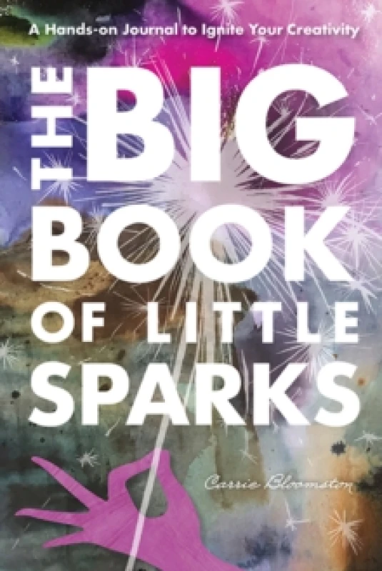 Image of The Big Book of Little Sparks : A Hands-on Journal to Ignite Your Creativity Paperback / softback