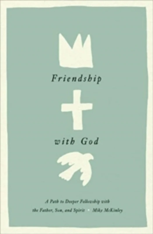 Image of Friendship with God : A Path to Deeper Fellowship with the Father, Son, and Spirit Hardback
