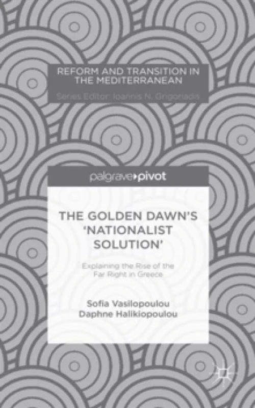 Image of The Golden Dawn's 'Nationalist Solution'. Hardback. By Daphne Halikiopoulou, Sofia Vasilopoulou Books