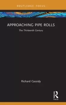 Image of Approaching Pipe Rolls : The Thirteenth Century