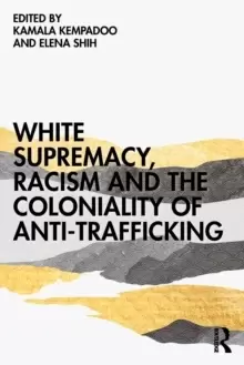 Image of White Supremacy, Racism and the Coloniality of Anti-Trafficking