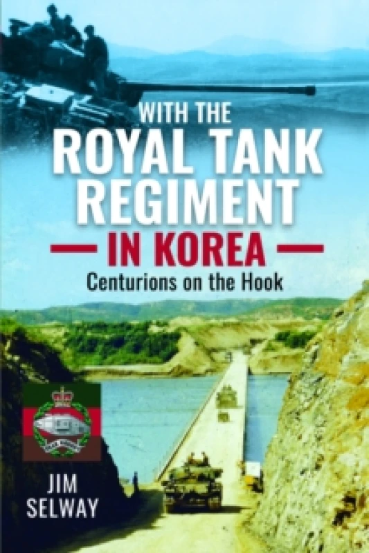 Image of With the Royal Tank Regiment in Korea : Centurions on the Hook Hardback