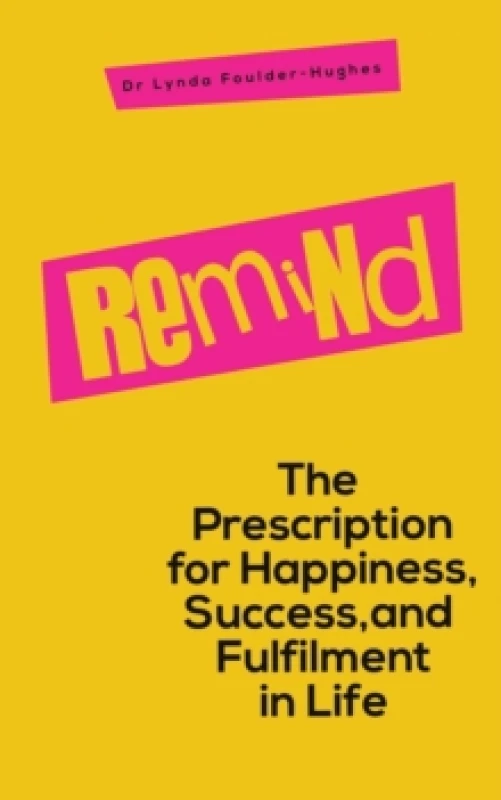 Image of Remind : The Prescription for Happiness, Success, and Fulfilment in Life Paperback / softback