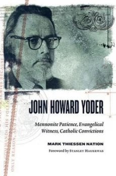 Image of John Howard Yoder by Mark Thiessen Nation Paperback