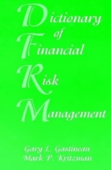 Image of The Dictionary of Financial Risk Management by Gary L. Gastineau Hardback