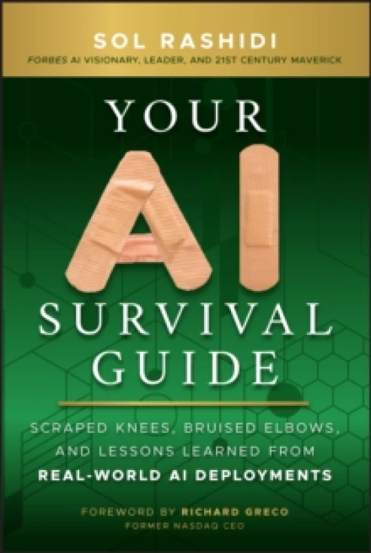 Image of Your AI Survival Guide : Scraped Knees, Bruised Elbows, and Lessons Learned from Real-World AI Deployments Hardback