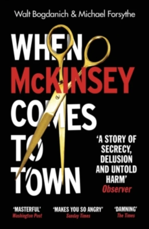Image of When McKinsey Comes to Town : The Hidden Influence of the World's Most Powerful Consulting Firm Paperback / softback