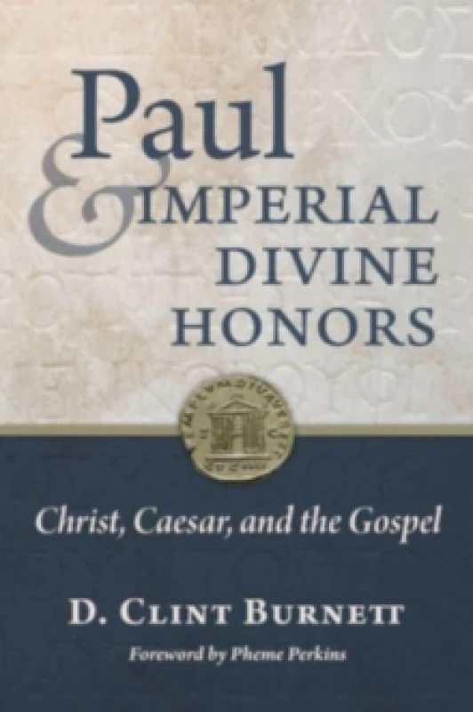 Image of Paul and Imperial Divine Honors. Hardback. By D Clint Burnett Books