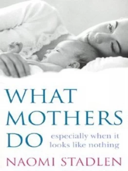 Image of What Mothers Do by Naomi Stadlen Paperback