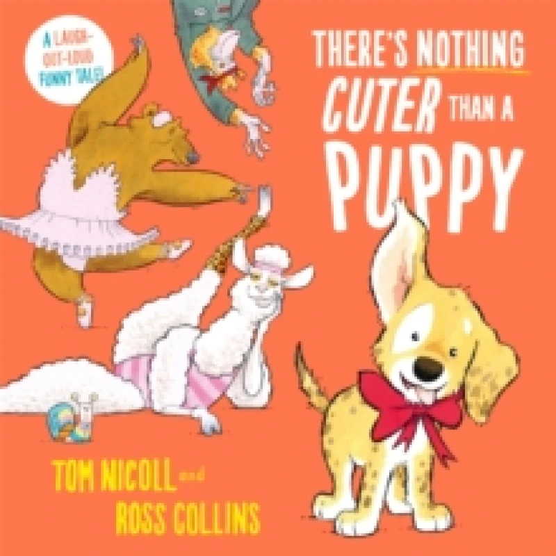 Image of There's Nothing Cuter Than a Puppy : A Laugh-Out-Loud Funny Tale Paperback / softback