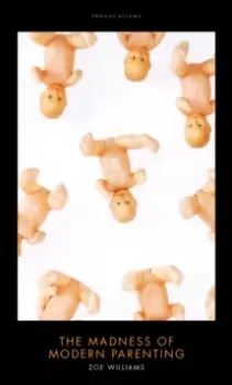 Image of The Madness of Modern Parenting