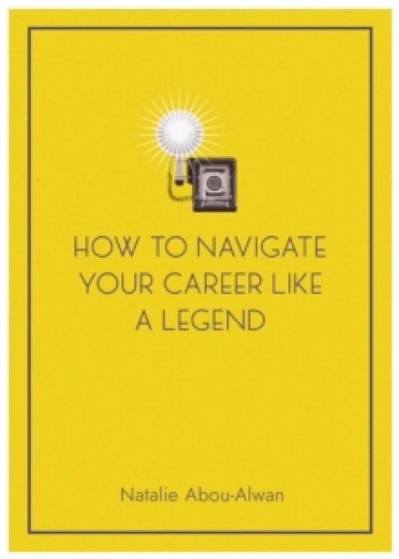 Image of How To Navigate Your Career Like A Legend Paperback