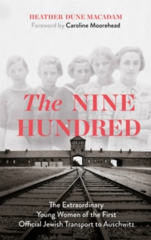 Image of The Nine Hundred : The Extraordinary Young Women of the First Official Jewish Transport to Auschwitz Paperback / softback