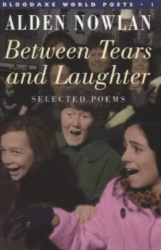 Image of Between Tears and Laughter by Alden Nowlan Paperback