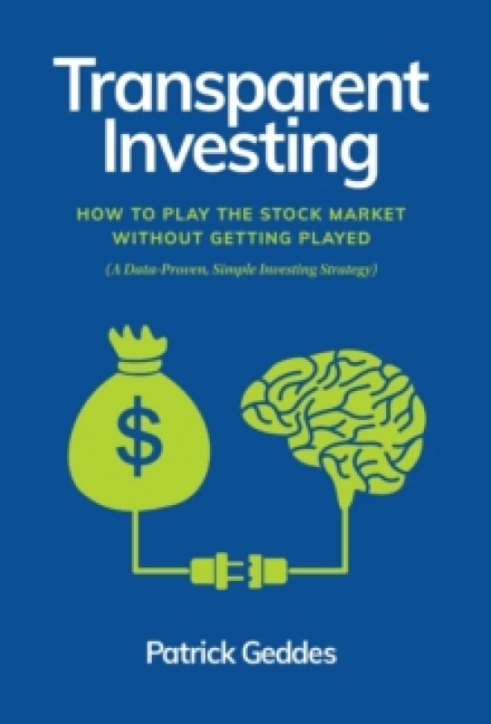 Image of Transparent Investing : How to Play the Stock Market without Getting Played Hardback
