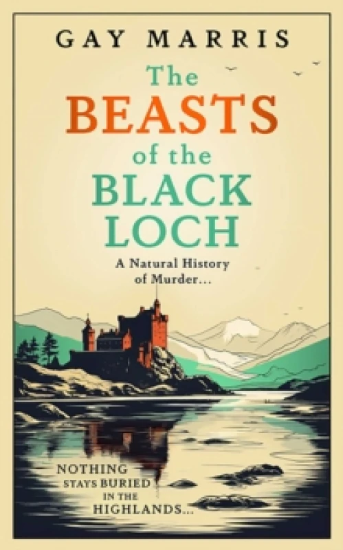 Image of The Beasts of the Black Loch : Nothing stays buried in the Highlands... the first in a series of atmospheric Seventies-set murder mysteries Hardback