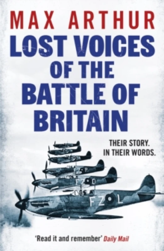Image of Lost Voices of the Battle of Britain : The Pilots Who Saved Britain, In Their Own Words Paperback / softback