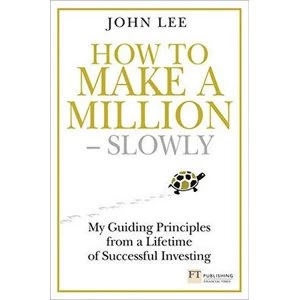 Image of How to Make a Million - Slowly: My guiding principles from a lifetime of successful investing by John Lee (Hardback, 2013)