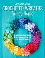 Image of crocheted wreaths for the home 12 gorgeous wreaths and 12 matching mini pro