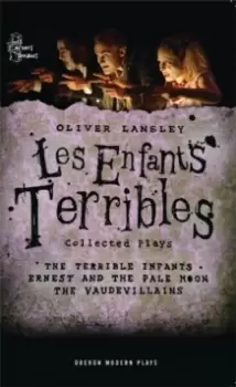Image of Oliver Lansley: Les Enfants Terribles; Collected Plays