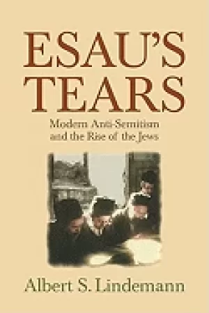 Image of esaus tears modern anti semitism and the rise of the jews