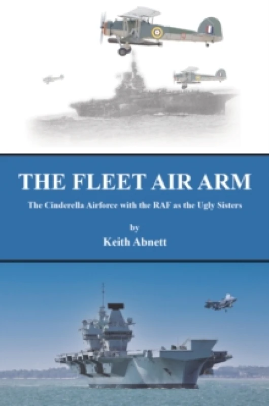 Image of The Fleet Air Arm : The Cinderella Airforce with the RAF as the Ugly Sisters Paperback / softback
